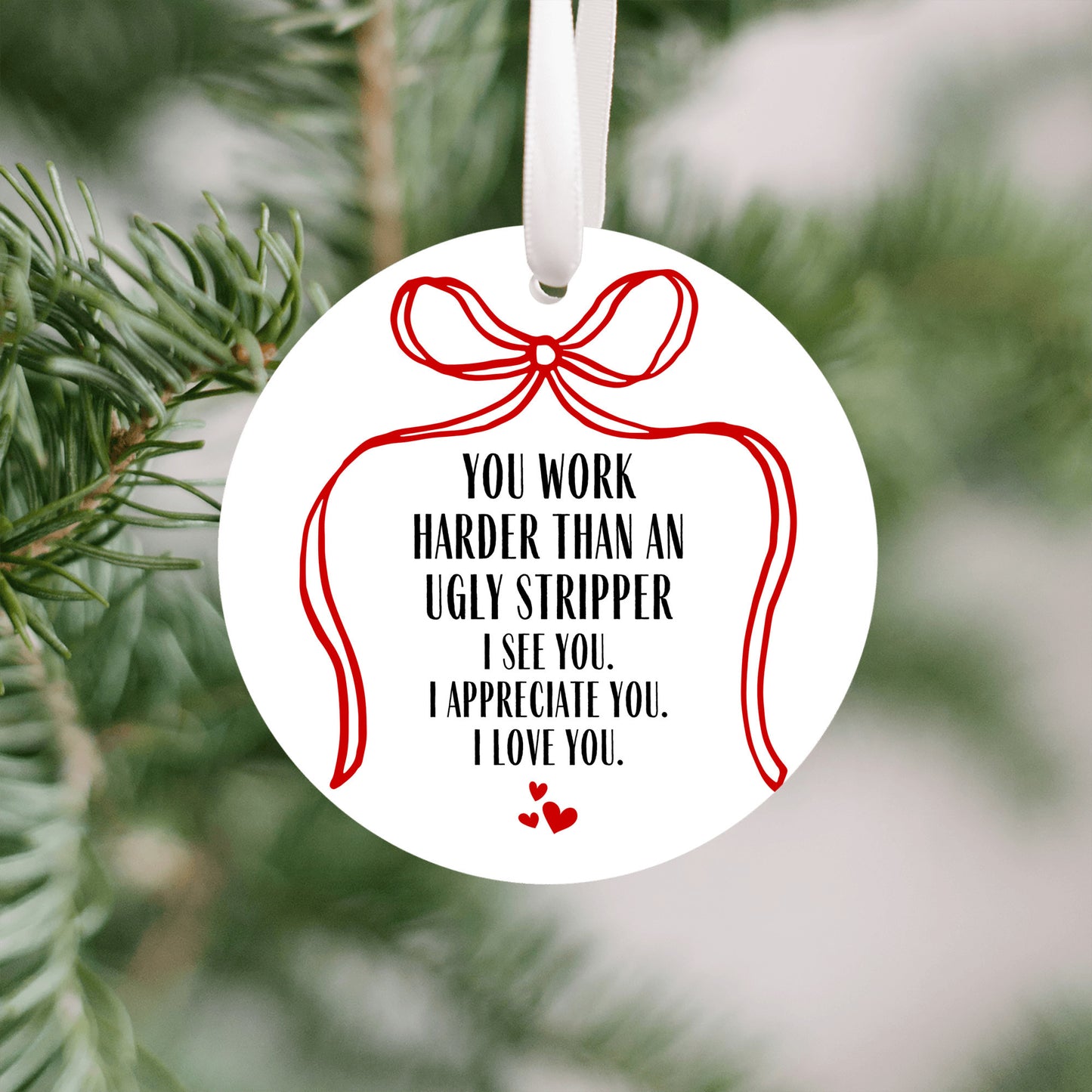 You Work Harder than an Ugly Stripper Ornament