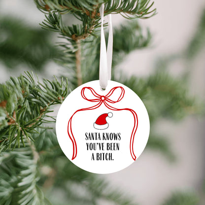 Santa Knows You've Been a Bitch Funny Ornament