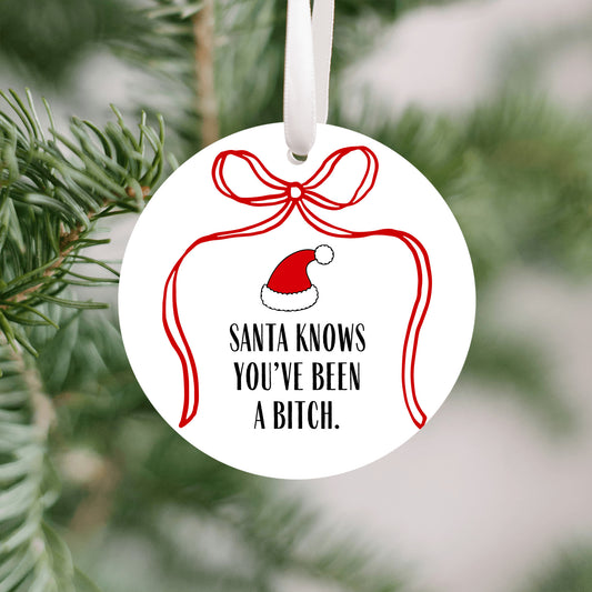 Santa Knows You've Been a Bitch Funny Ornament