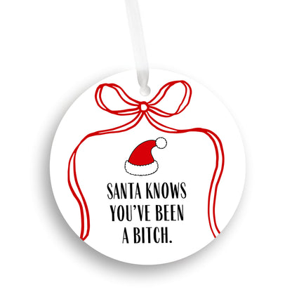 Santa Knows You've Been a Bitch Funny Ornament